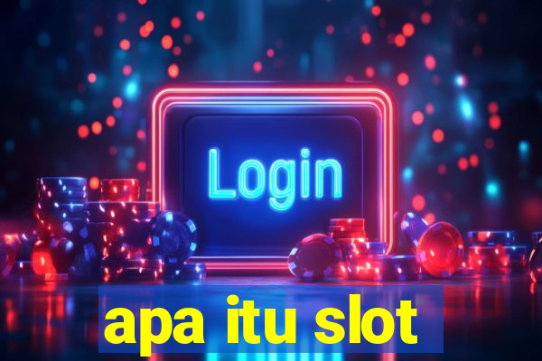 apa itu slot