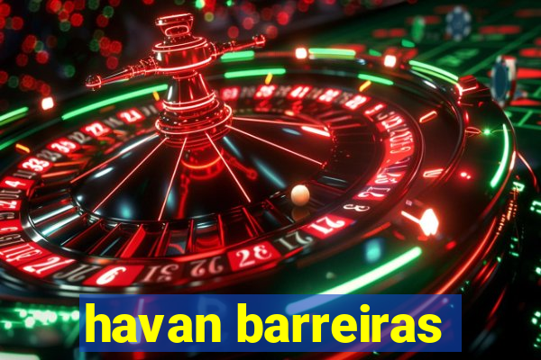 havan barreiras