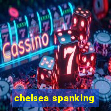 chelsea spanking