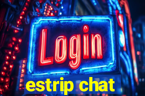 estrip chat