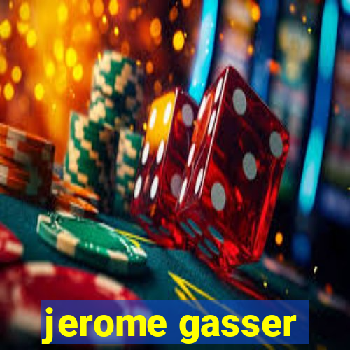 jerome gasser