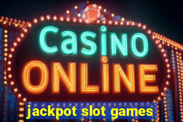 jackpot slot games