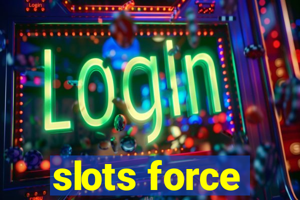 slots force