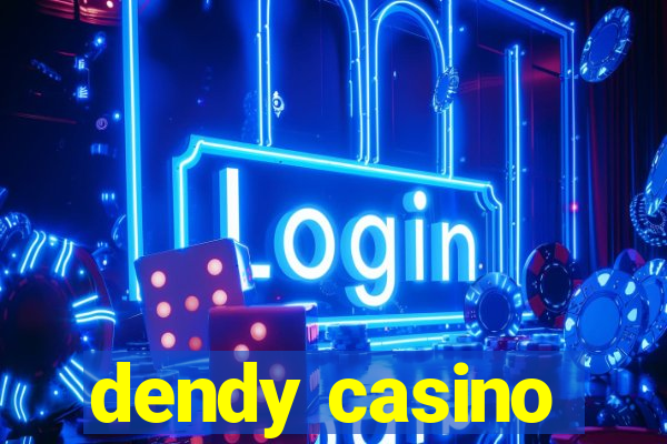 dendy casino