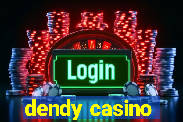 dendy casino