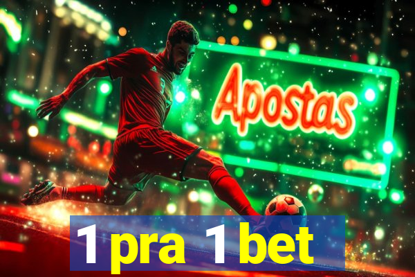 1 pra 1 bet