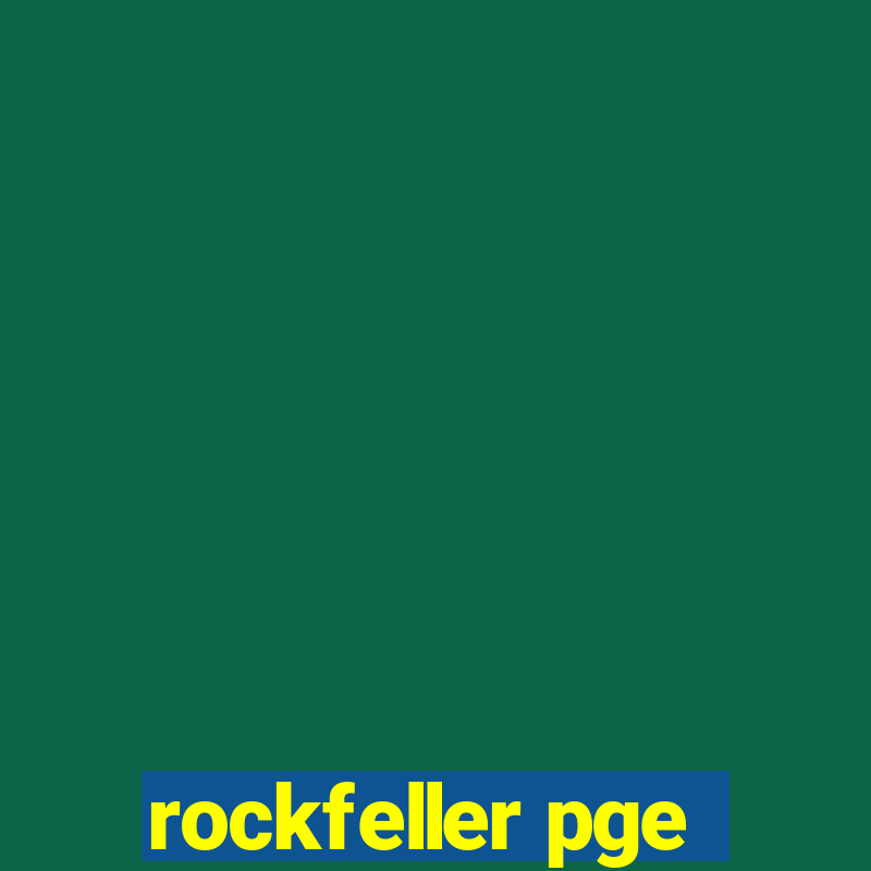 rockfeller pge