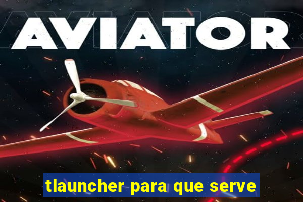 tlauncher para que serve