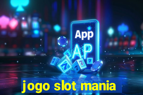 jogo slot mania