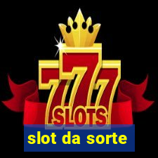 slot da sorte