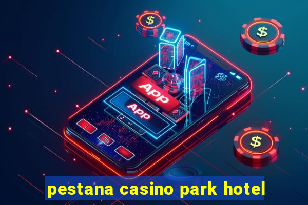 pestana casino park hotel