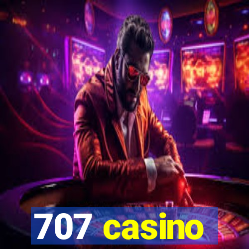 707 casino