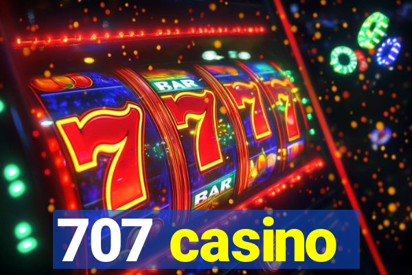 707 casino