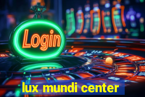 lux mundi center