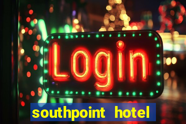 southpoint hotel and casino las vegas