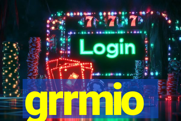 grrmio