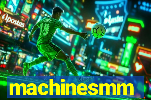 machinesmm