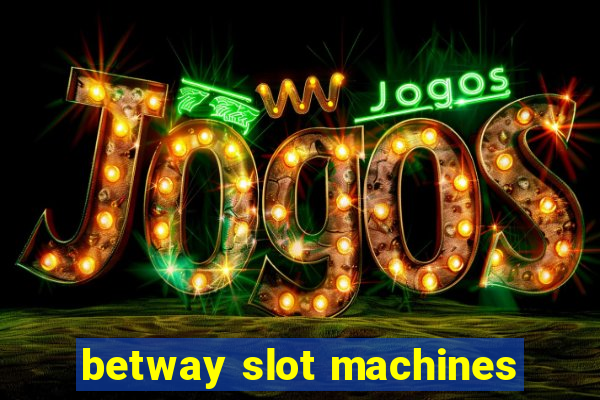 betway slot machines