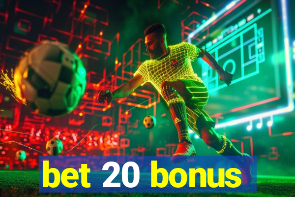 bet 20 bonus