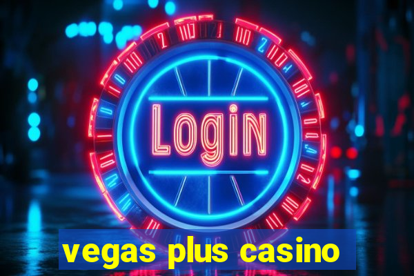 vegas plus casino