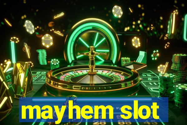 mayhem slot