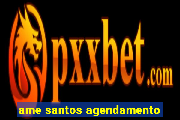 ame santos agendamento