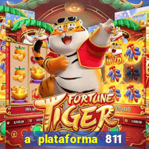 a plataforma 811 bet é confiável