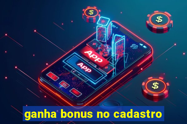 ganha bonus no cadastro