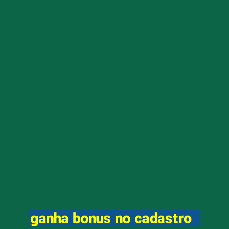 ganha bonus no cadastro