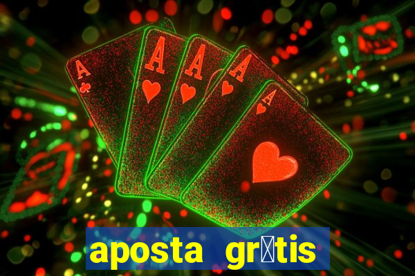 aposta gr谩tis bet365 hoje