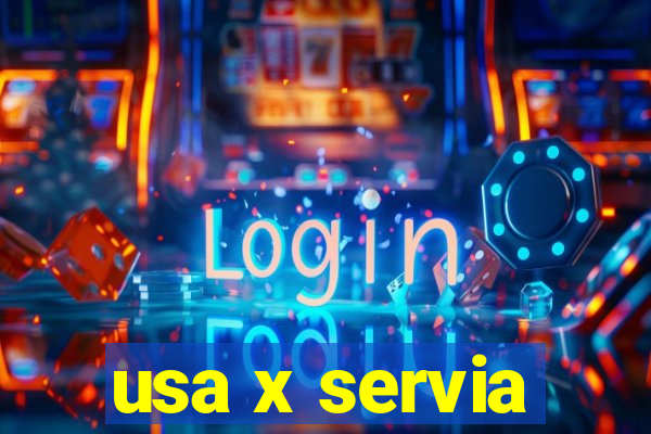 usa x servia