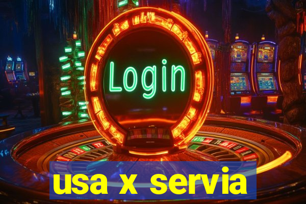 usa x servia