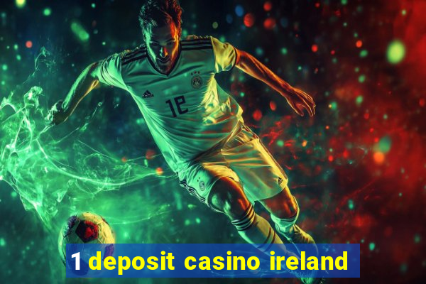 1 deposit casino ireland