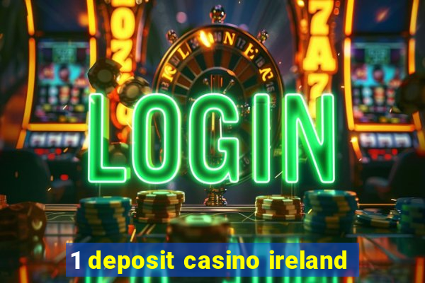 1 deposit casino ireland