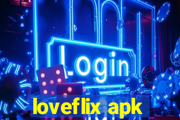 loveflix apk