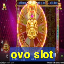 ovo slot