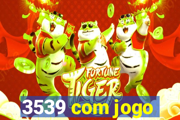 3539 com jogo