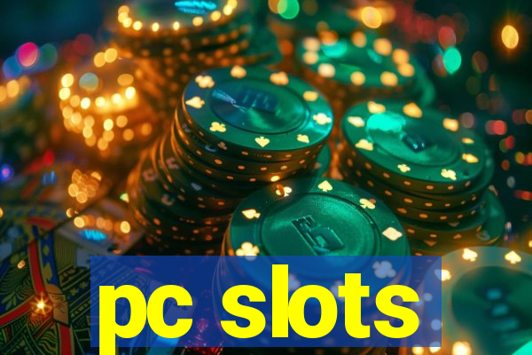 pc slots