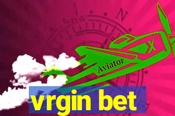 vrgin bet