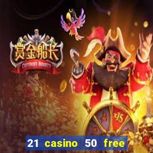 21 casino 50 free spins book of dead