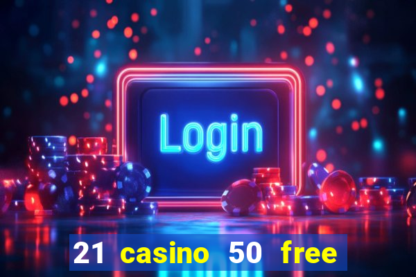 21 casino 50 free spins book of dead