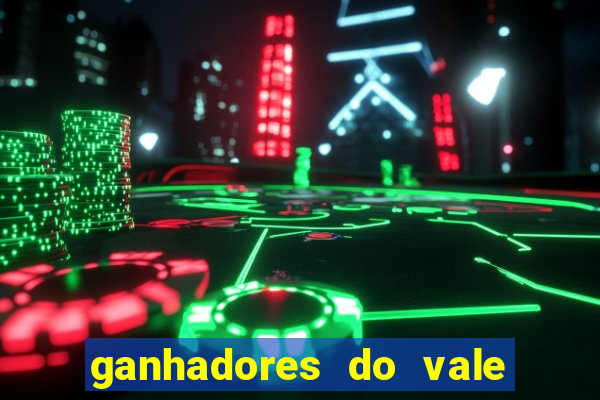 ganhadores do vale sorte de hoje