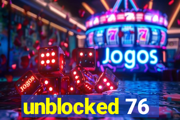 unblocked 76