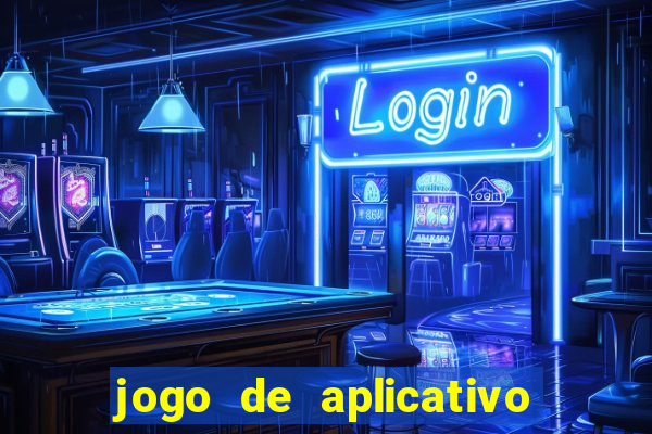 jogo de aplicativo para ganhar dinheiro