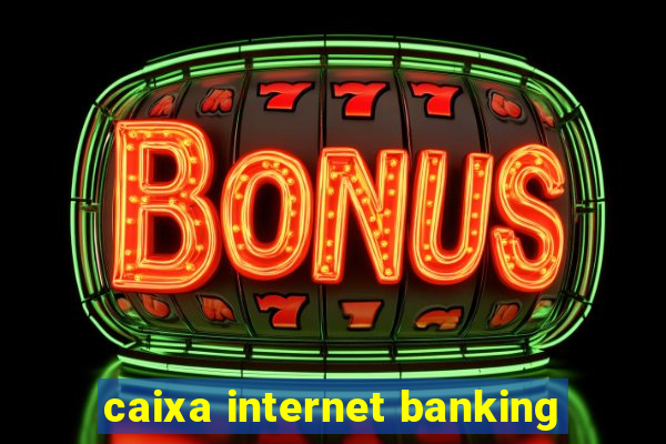 caixa internet banking