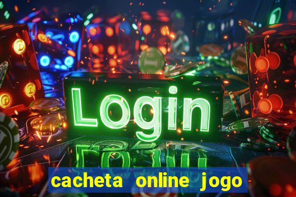 cacheta online jogo de cartas