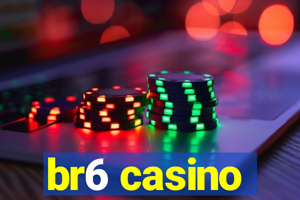 br6 casino