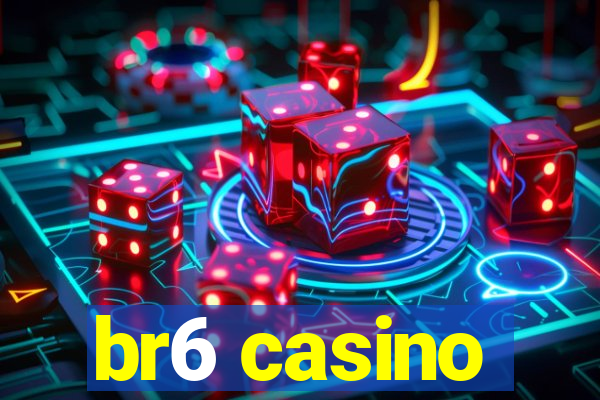 br6 casino