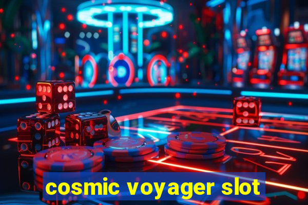 cosmic voyager slot