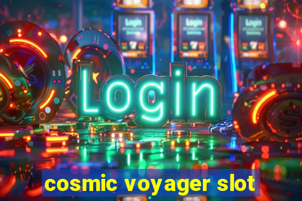 cosmic voyager slot